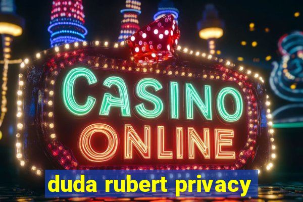 duda rubert privacy